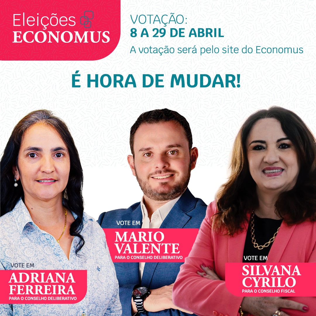 Eleições Economus: vote em Adriana Ferreira e Mario Valente para o Conselho Deliberativo, e Silvana Cyrilo para o Conselho Fiscal